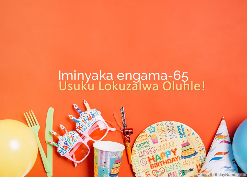 Amakhadi oSuku lwe-Uneminyaka yobudala engama-65 Happy Birthday Amakhadi oSuku lwe-Uneminyaka yobudala engama-65 Happy Birthday