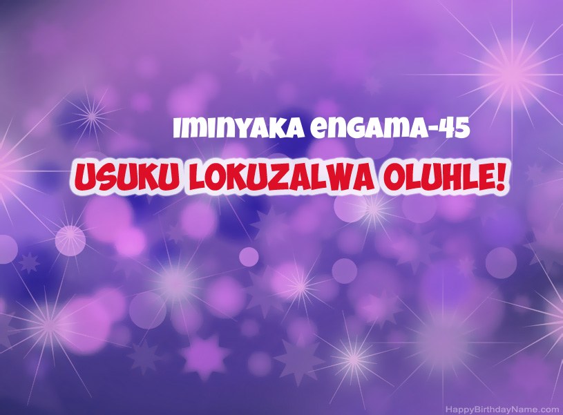Izithombe ezinhle ze-Happy Birthday Indoda eneminyaka engama-45