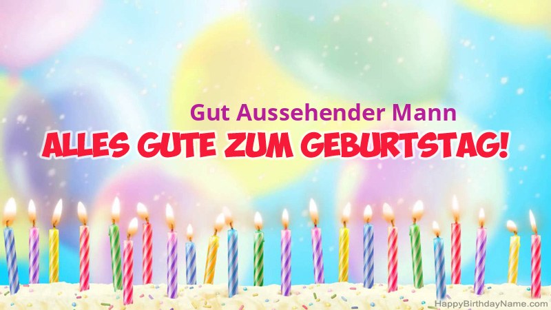 Lustiges alles Gute zum Geburtstag karten Gut Aussehender Mann