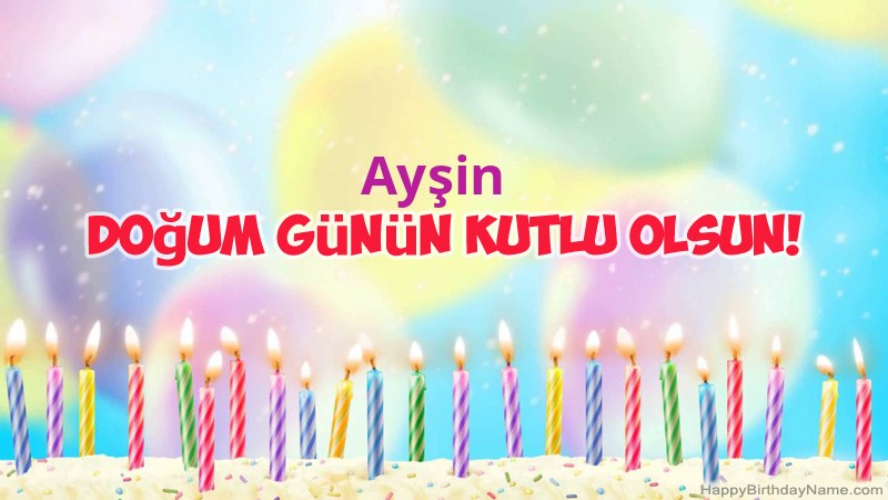 Ayşin için Funny Happy Birthday kartları