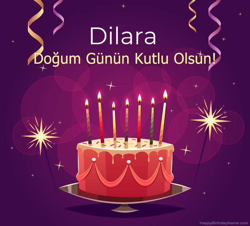Doğum günün kutlu olsun için komik selamlar Dilara resimleri