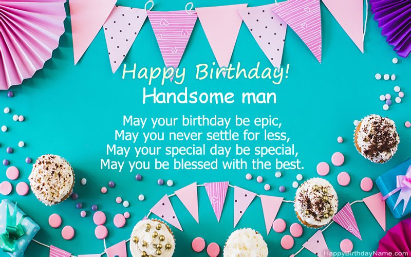 Happy Birthday Handsome man, Beautiful images