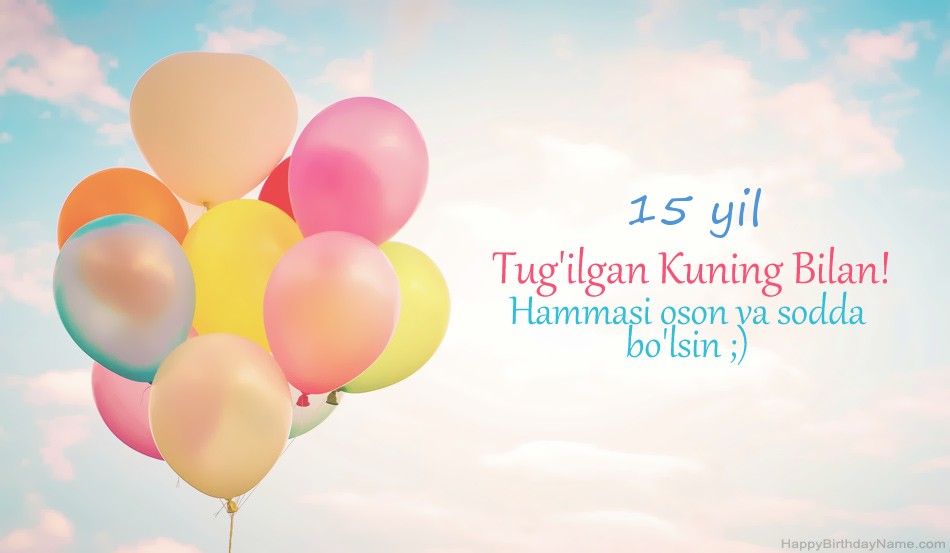 Tug'ilgan kuningiz bilan 15 yoshli qiz rasmlari