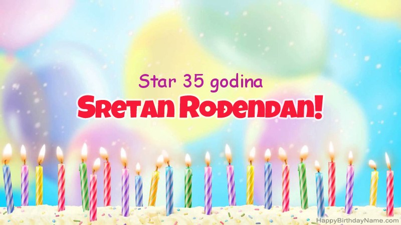 Smiješne čestitke za rođendan 35 godina star čovjek Smiješne čestitke za rođendan 35 godina star čovjek