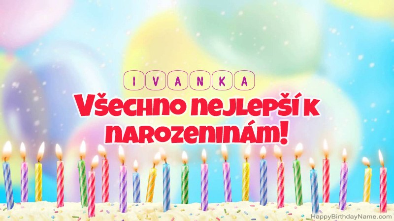 Funny Happy Birthday karty pro Ivanka Funny Happy Birthday karty pro Ivanka